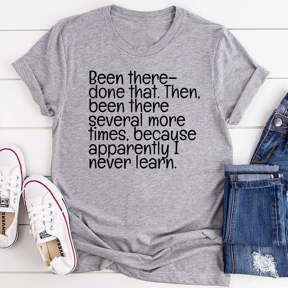 Graphic T-Shirts Been There Done That T-Shirt