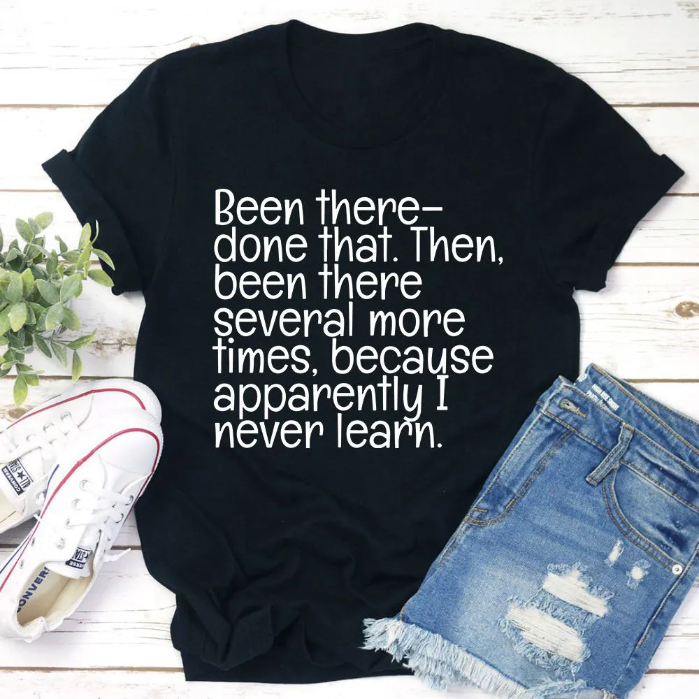 Graphic T-Shirts Been There Done That T-Shirt