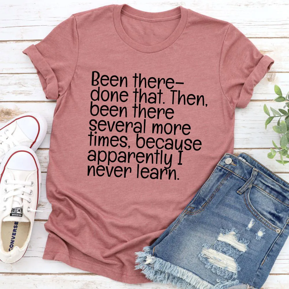Graphic T-Shirts Been There Done That T-Shirt