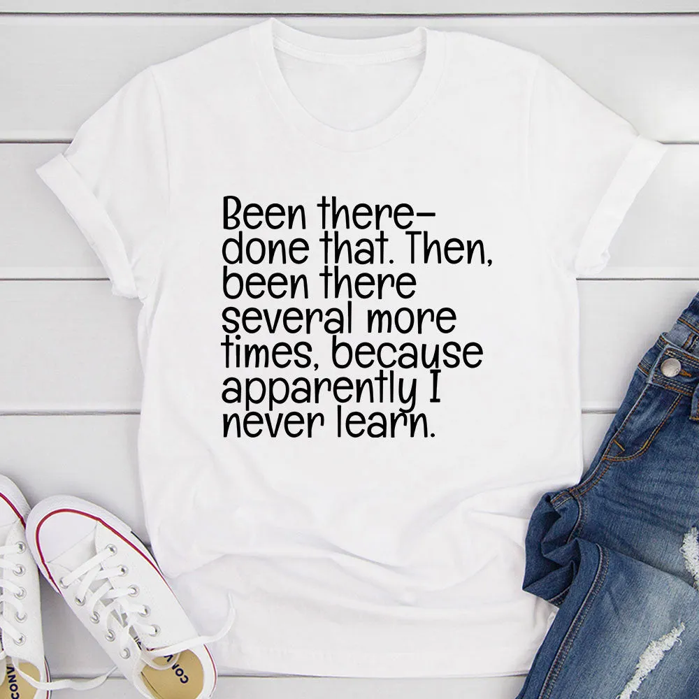 Graphic T-Shirts Been There Done That T-Shirt