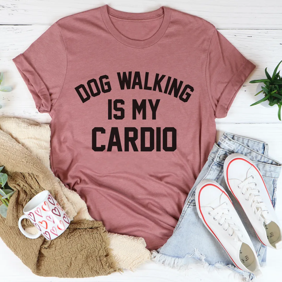 Graphic T-Shirts Dog Walking Is My Cardio Tee