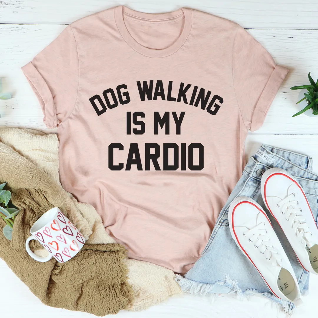 Graphic T-Shirts Dog Walking Is My Cardio Tee
