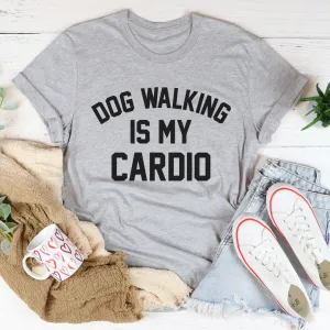 Graphic T-Shirts Dog Walking Is My Cardio Tee