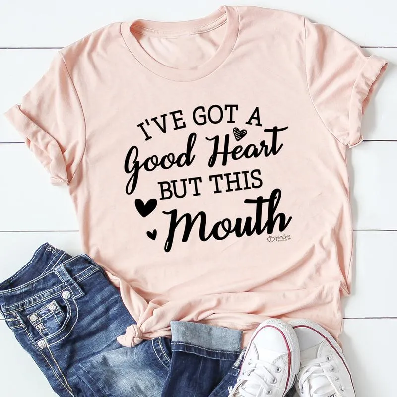 Graphic T-Shirts I've Got A Good Heart But This Mouth Tee