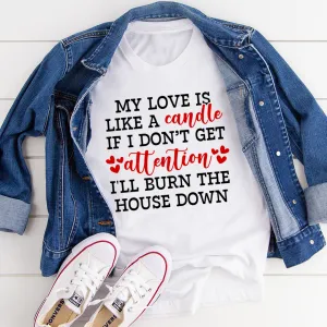 Graphic T-Shirts My Love Is Like A Candle Tee