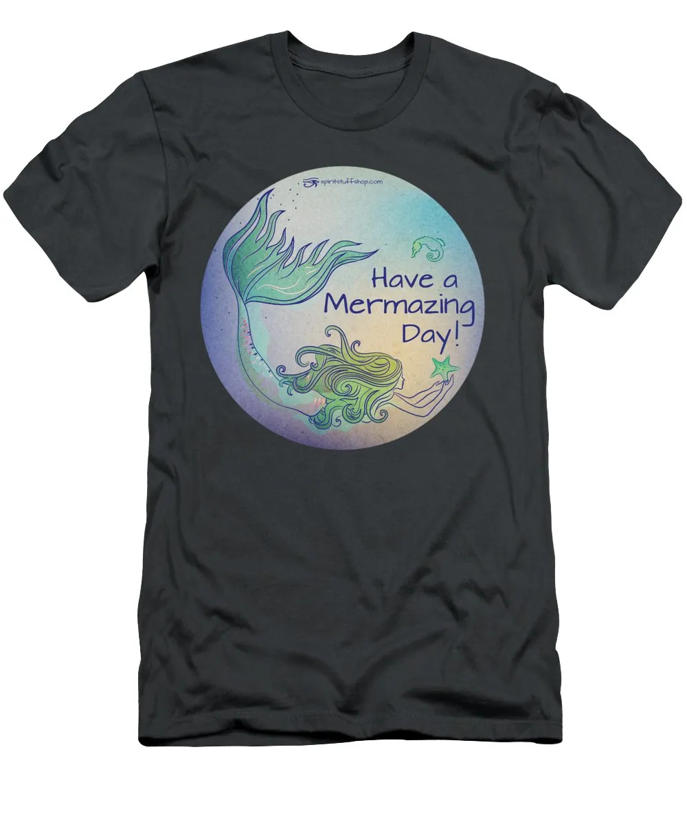 Have A Mermaizing Day - T-Shirt