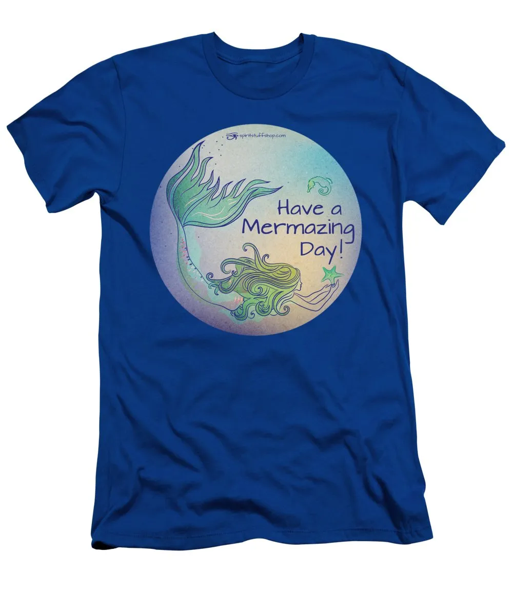 Have A Mermaizing Day - T-Shirt