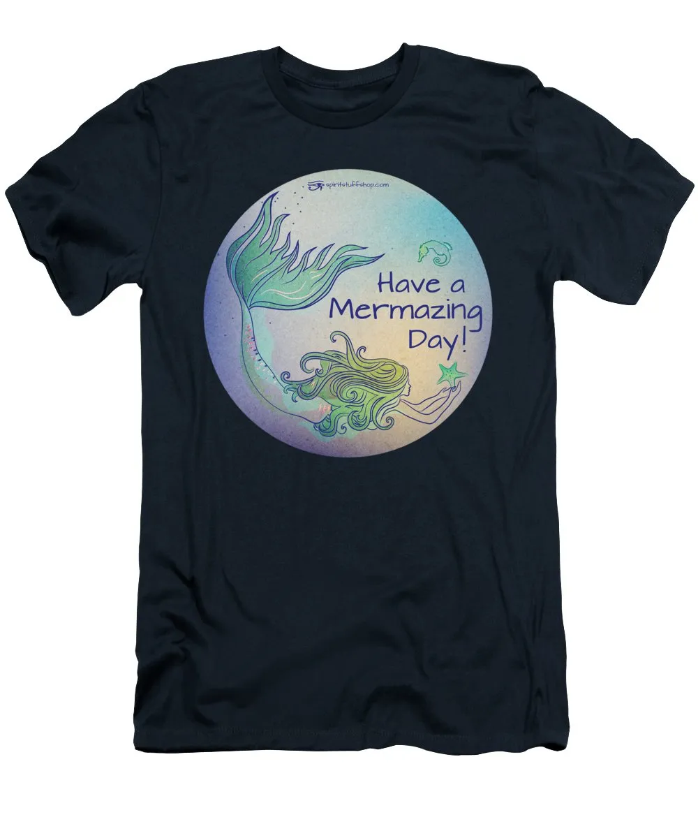 Have A Mermaizing Day - T-Shirt
