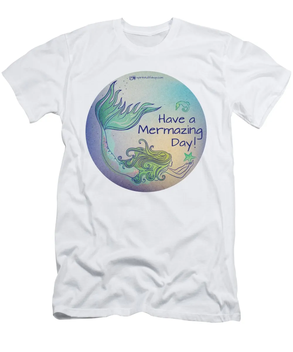 Have A Mermaizing Day - T-Shirt