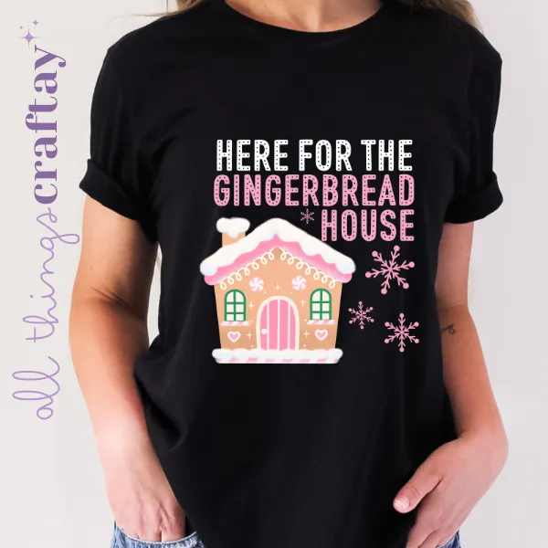 Here For The Gingerbread House