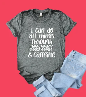 I Can Do All Things Through Sarcasm And Caffeine Shirt | Funny Shirt | Acid Wash T Shirt | Unisex Crew