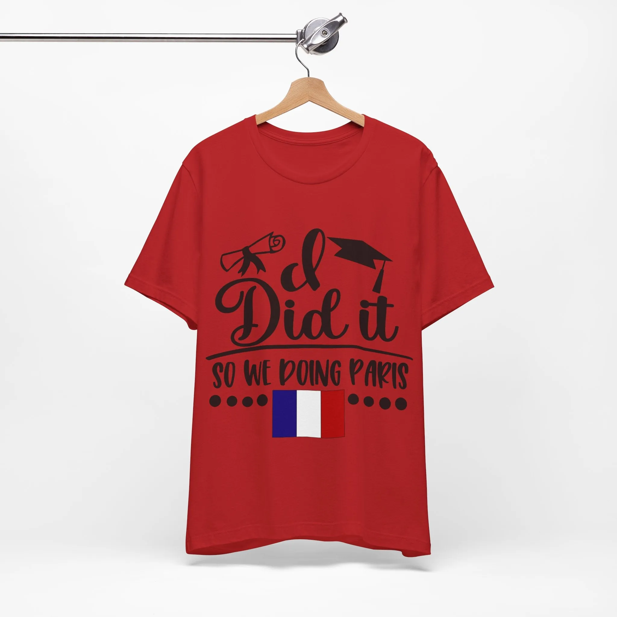 I did it, So we doing Paris-Unisex Jersey Short Sleeve Tee