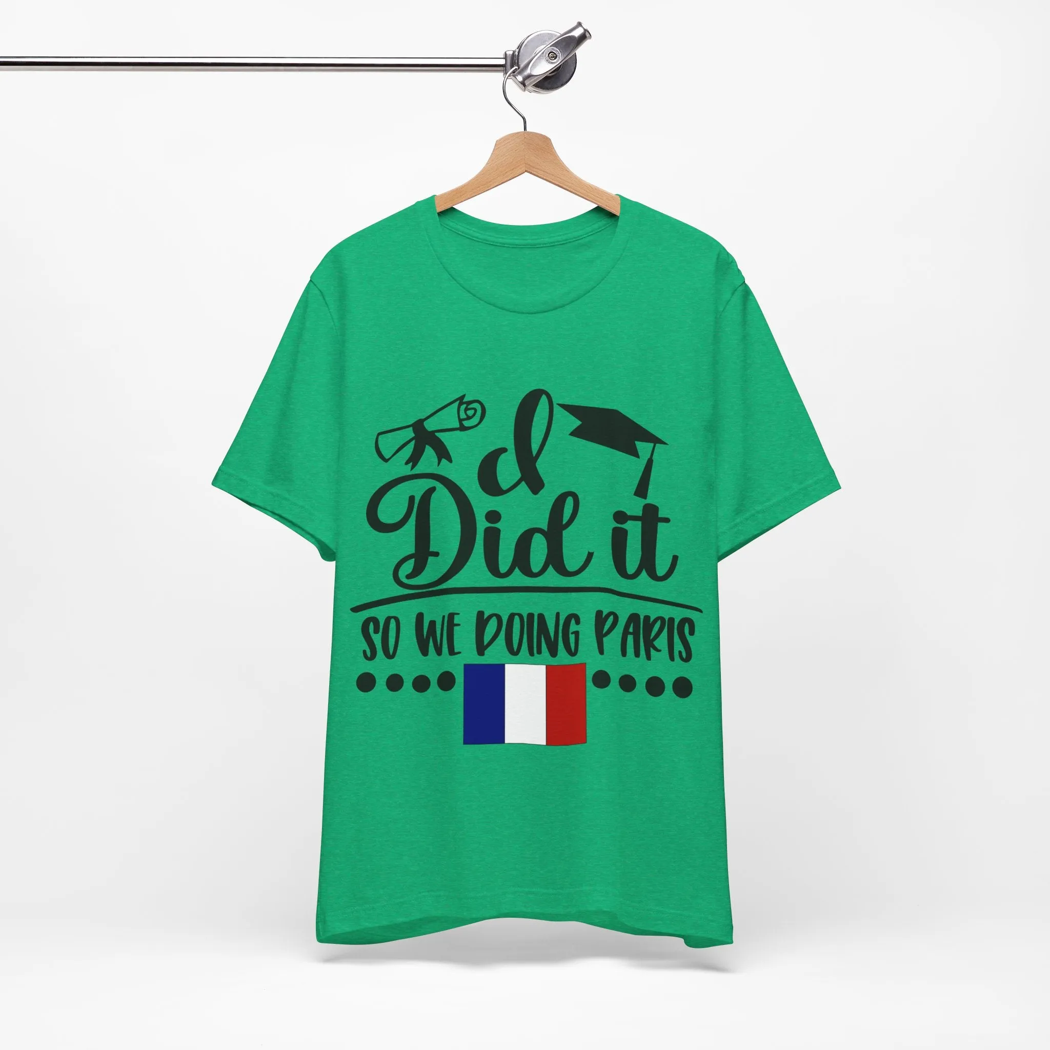 I did it, So we doing Paris-Unisex Jersey Short Sleeve Tee