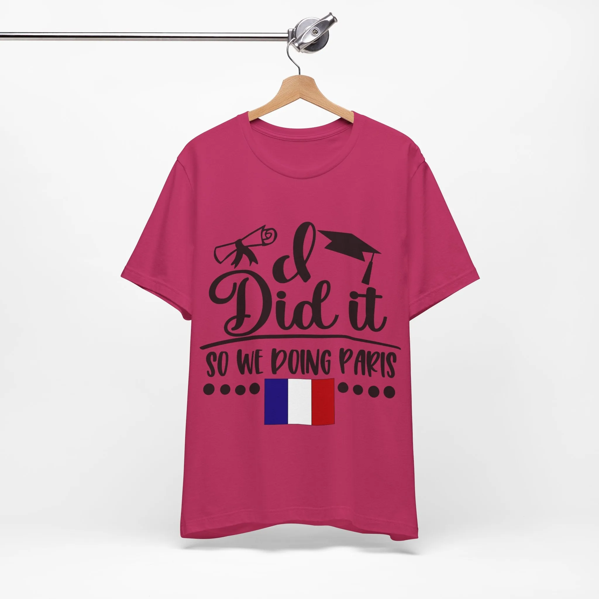 I did it, So we doing Paris-Unisex Jersey Short Sleeve Tee