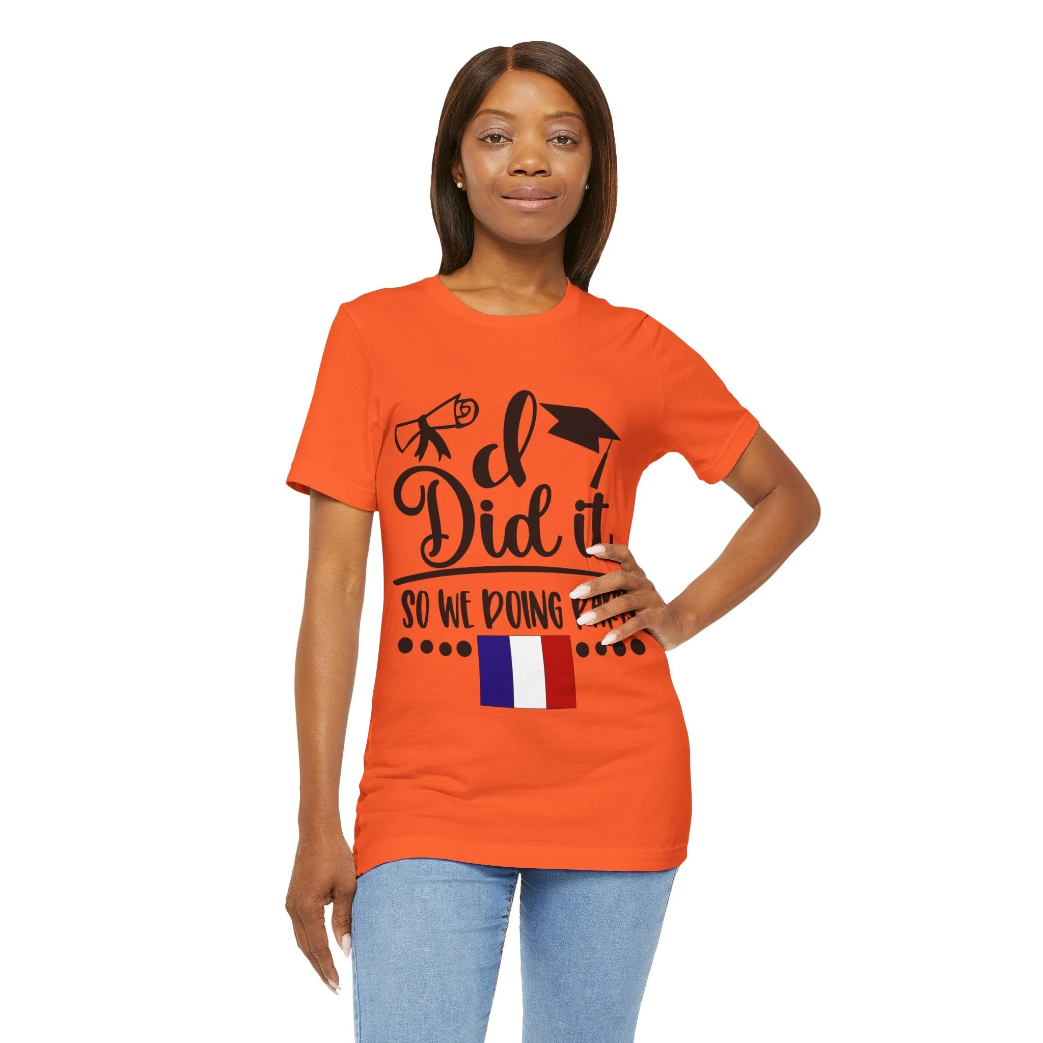 I did it, So we doing Paris-Unisex Jersey Short Sleeve Tee