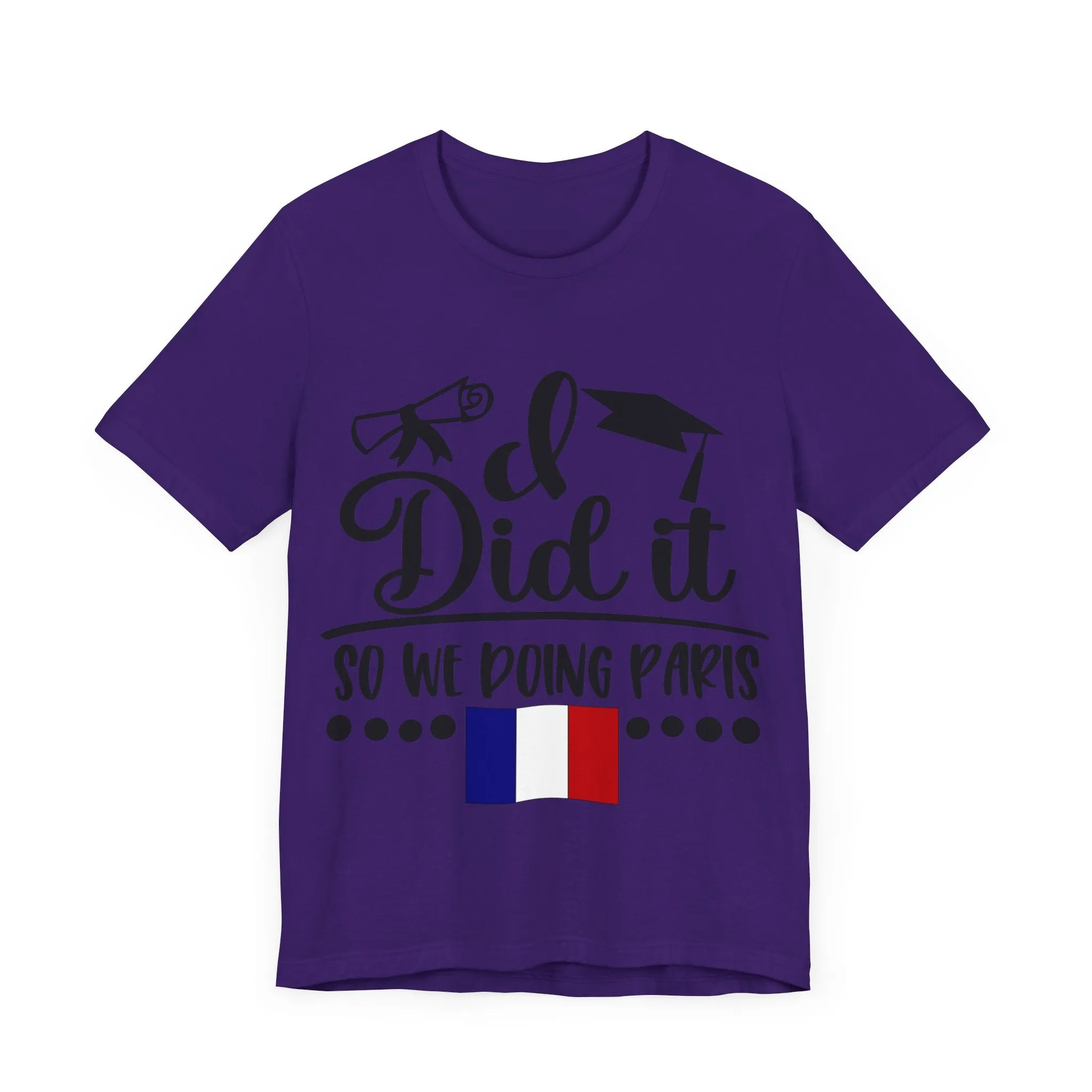 I did it, So we doing Paris-Unisex Jersey Short Sleeve Tee