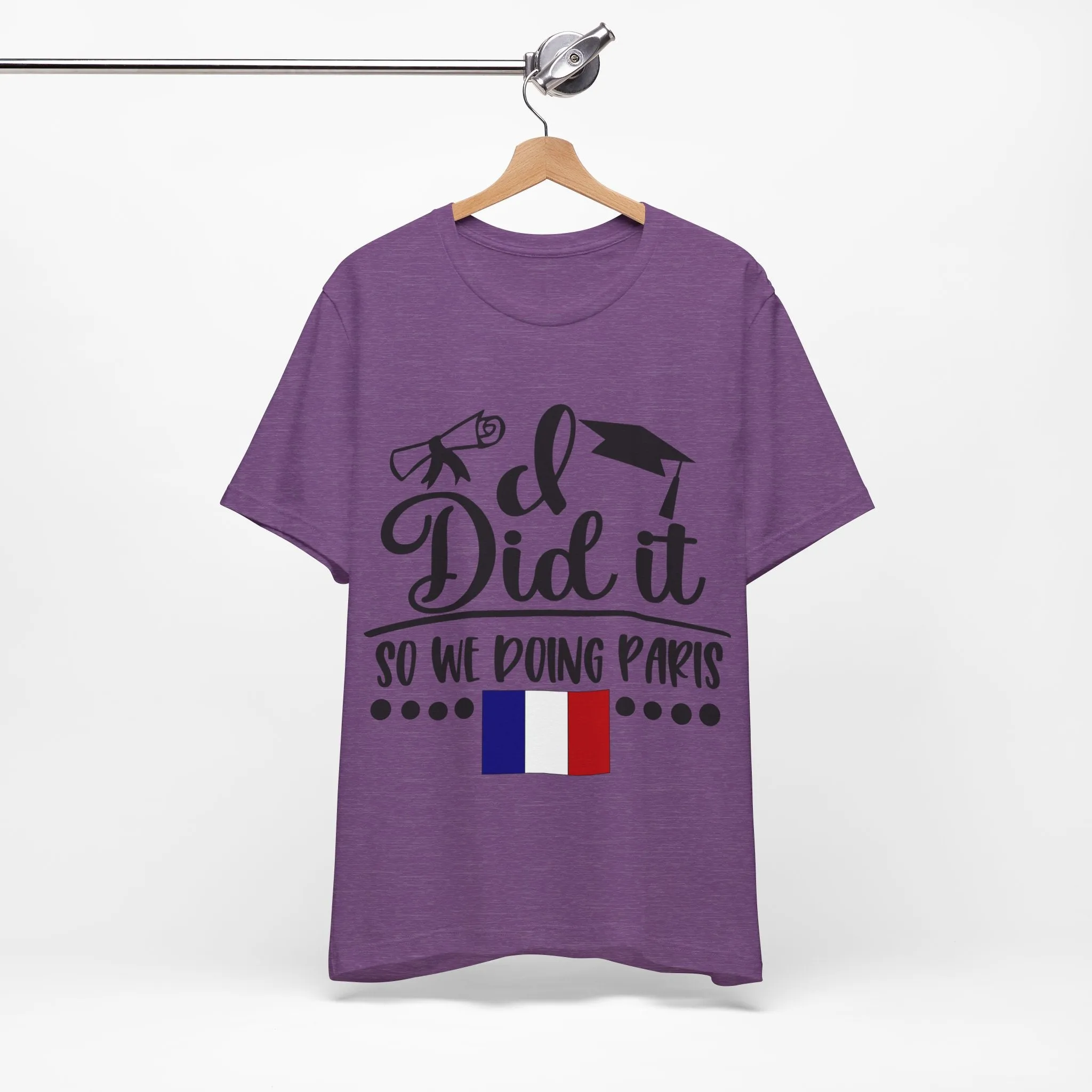 I did it, So we doing Paris-Unisex Jersey Short Sleeve Tee