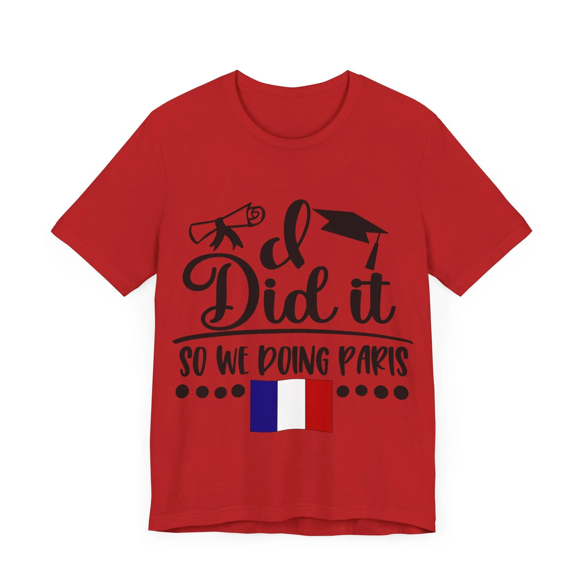 I did it, So we doing Paris-Unisex Jersey Short Sleeve Tee