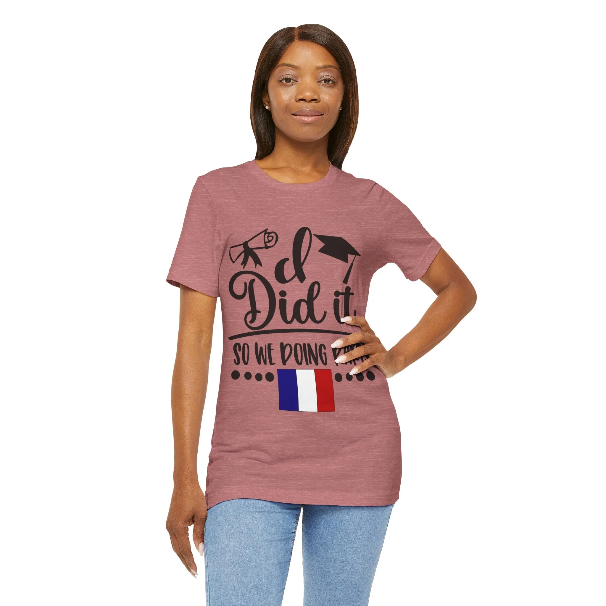 I did it, So we doing Paris-Unisex Jersey Short Sleeve Tee