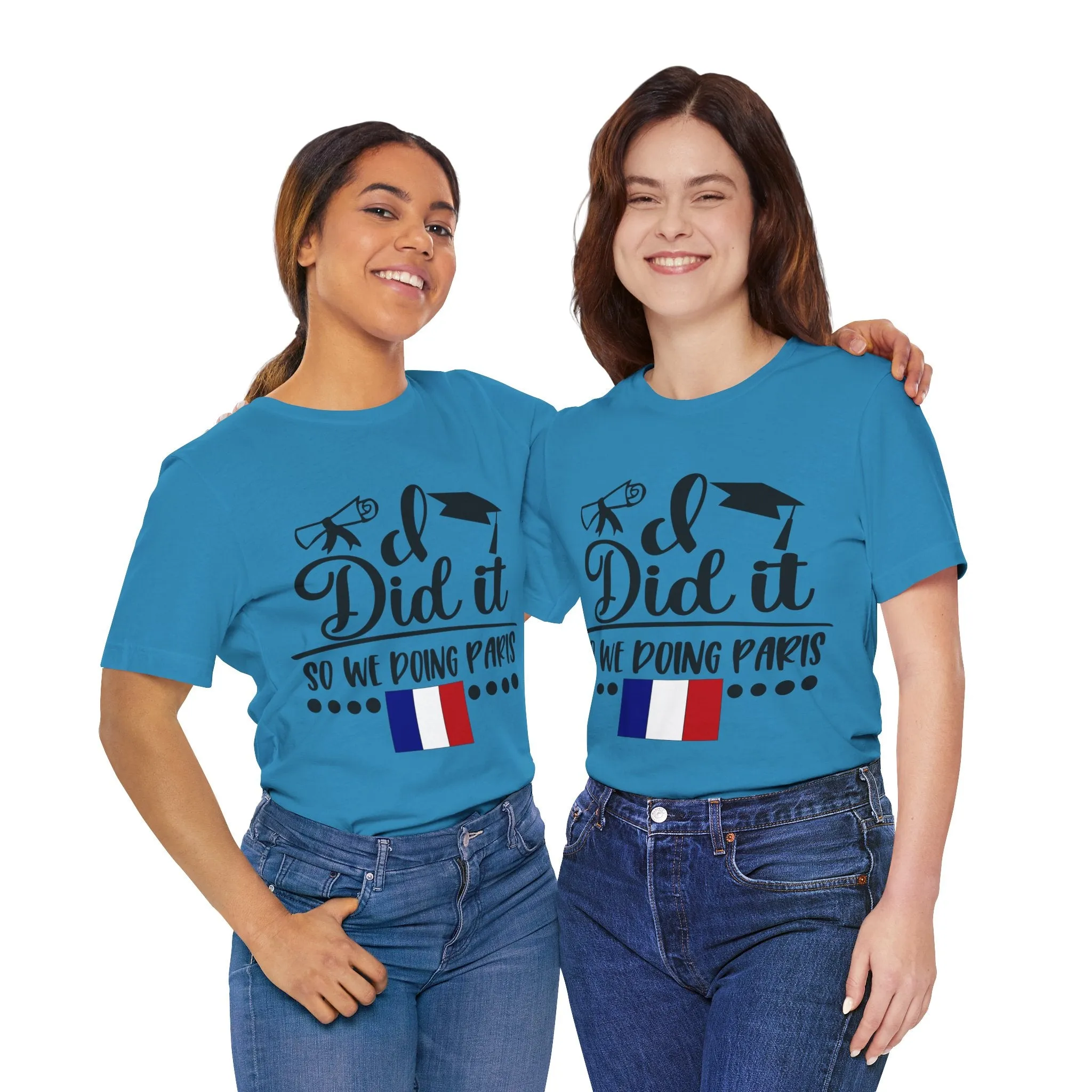 I did it, So we doing Paris-Unisex Jersey Short Sleeve Tee