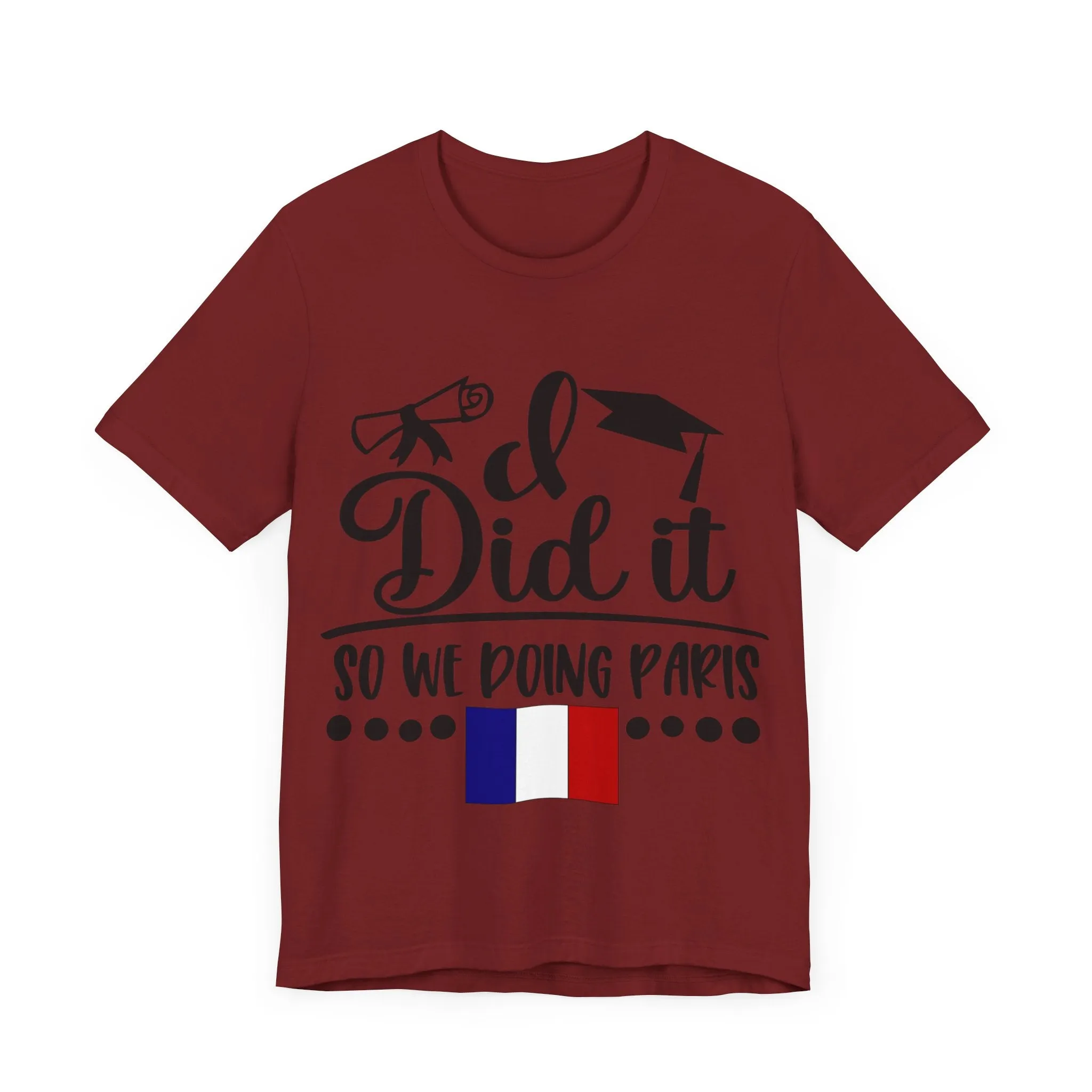 I did it, So we doing Paris-Unisex Jersey Short Sleeve Tee