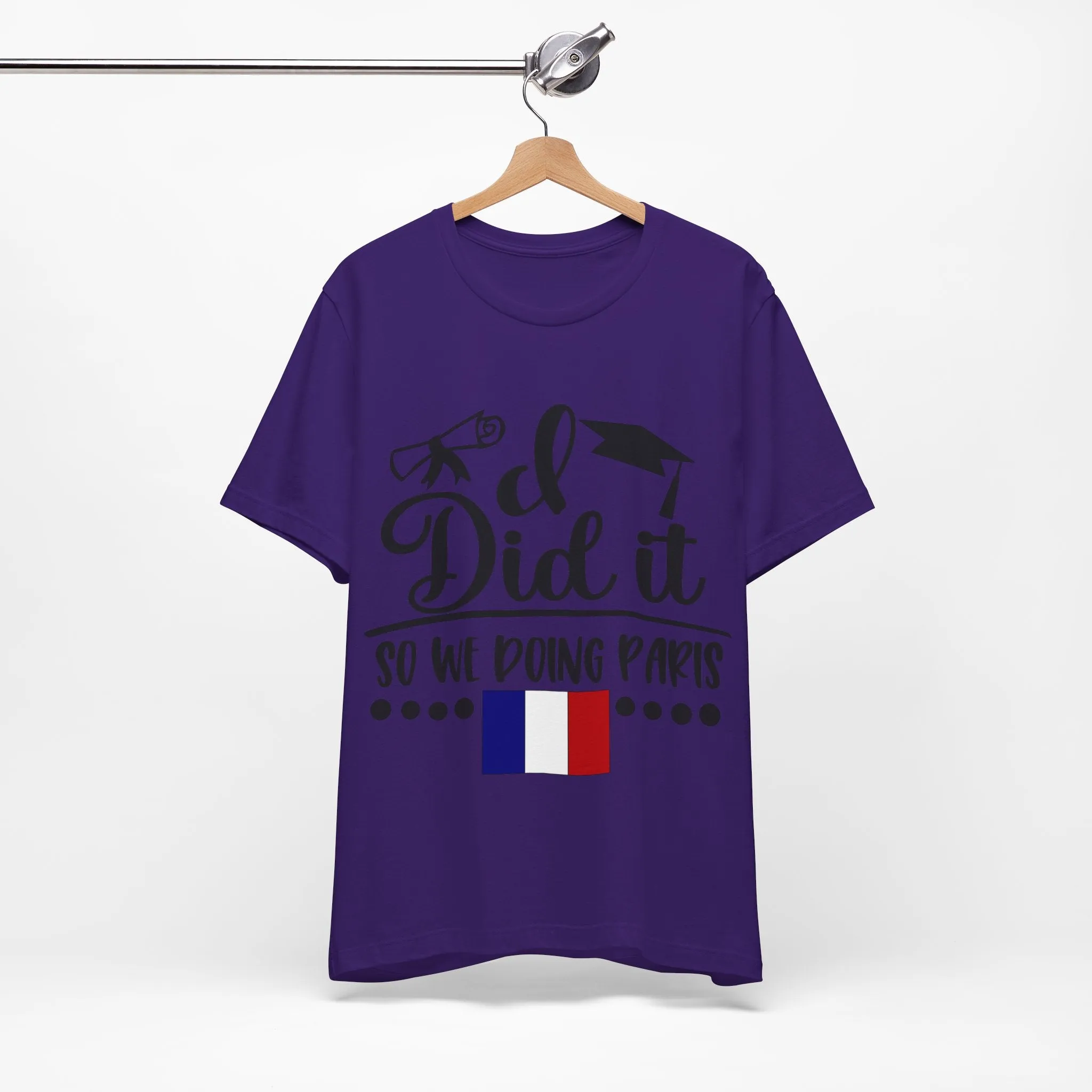 I did it, So we doing Paris-Unisex Jersey Short Sleeve Tee
