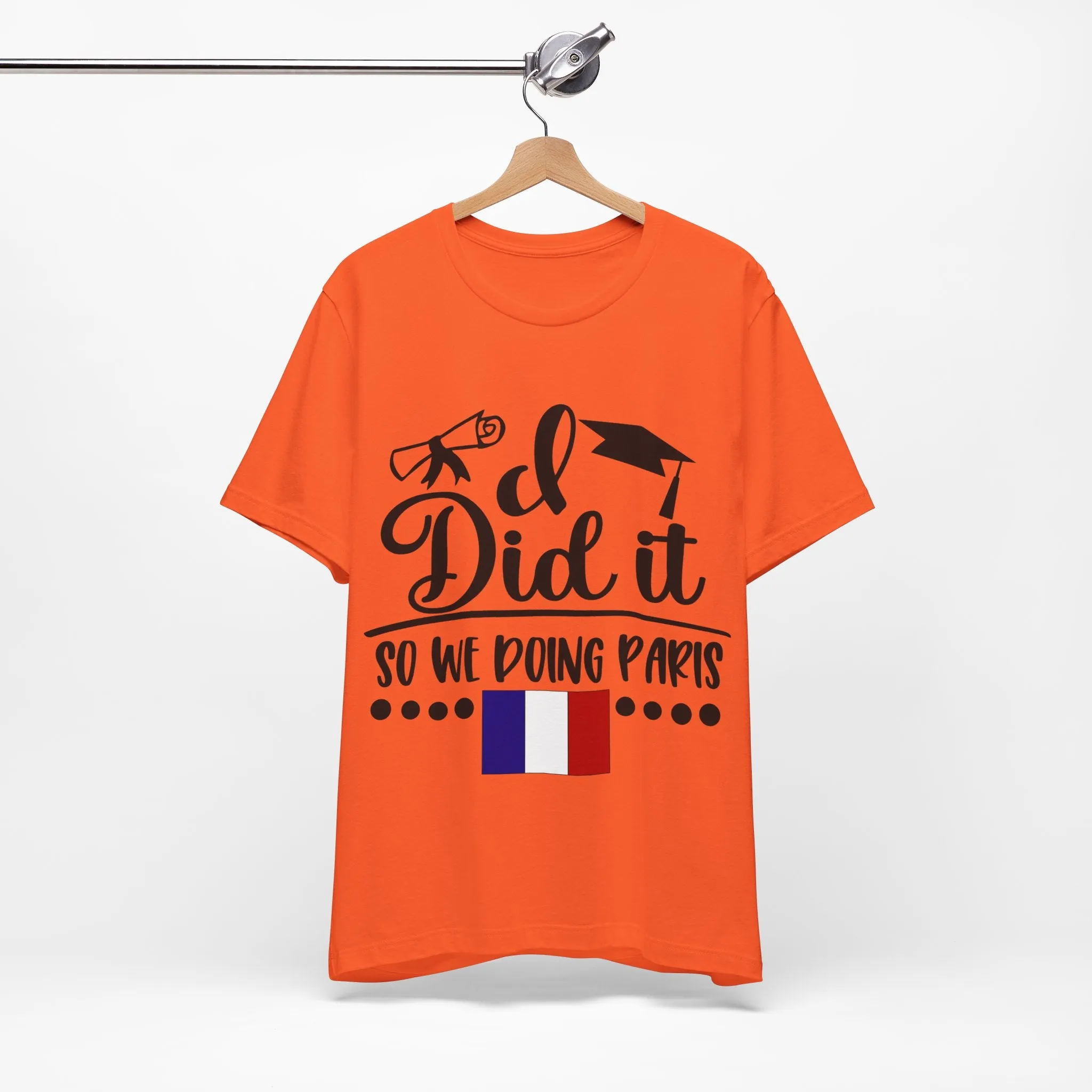 I did it, So we doing Paris-Unisex Jersey Short Sleeve Tee