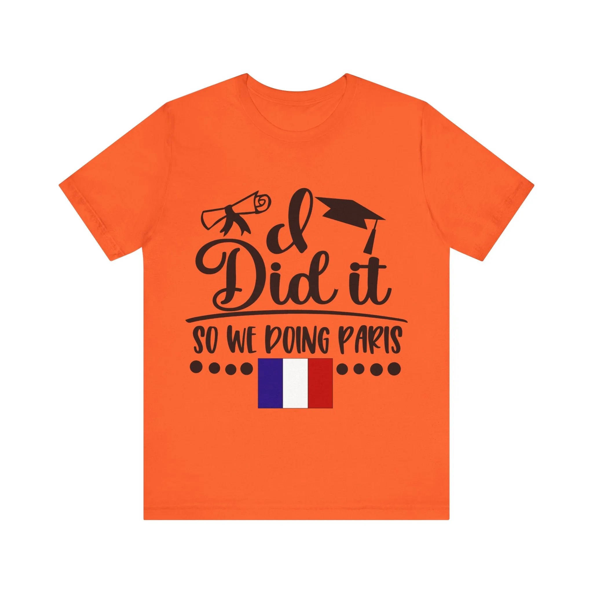 I did it, So we doing Paris-Unisex Jersey Short Sleeve Tee