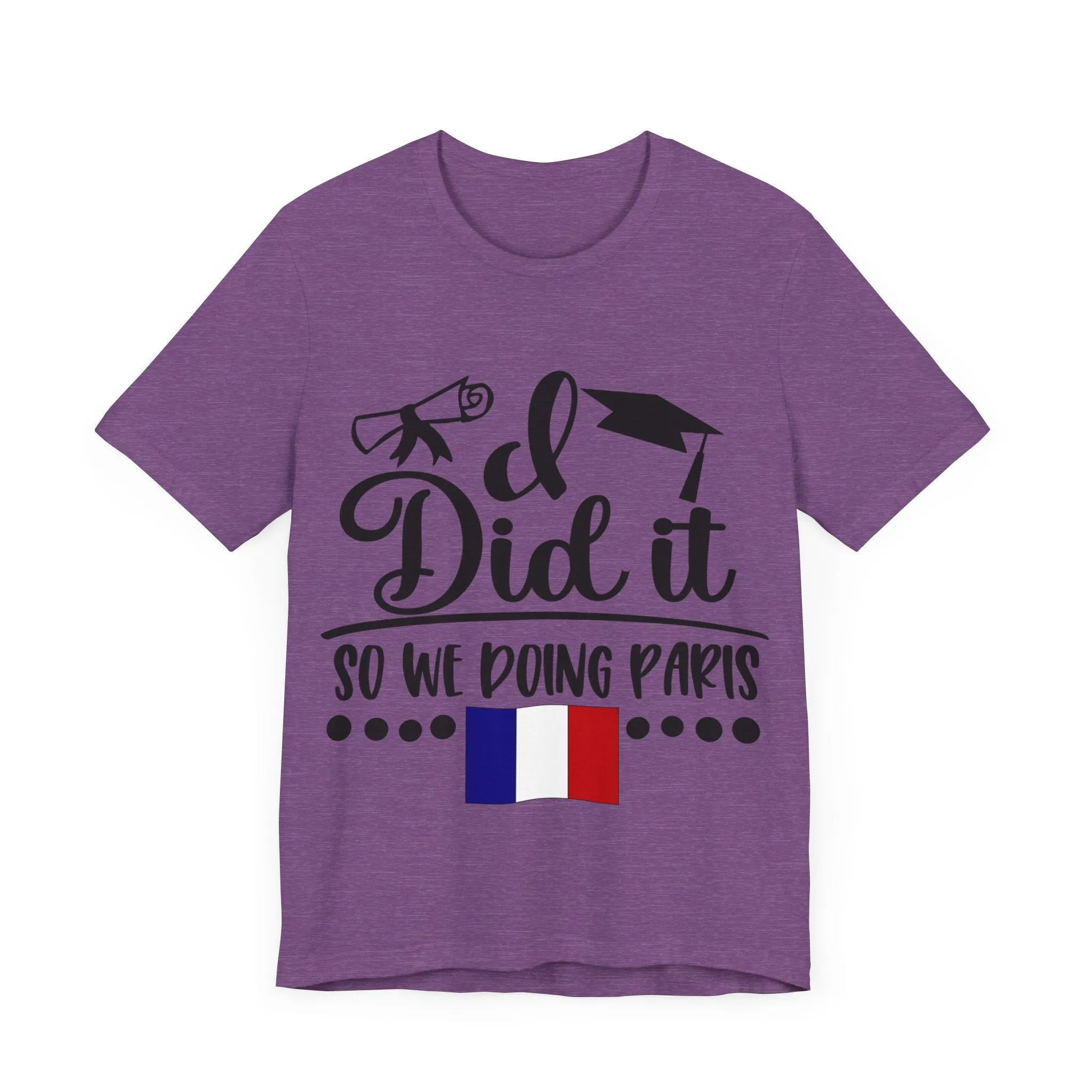 I did it, So we doing Paris-Unisex Jersey Short Sleeve Tee