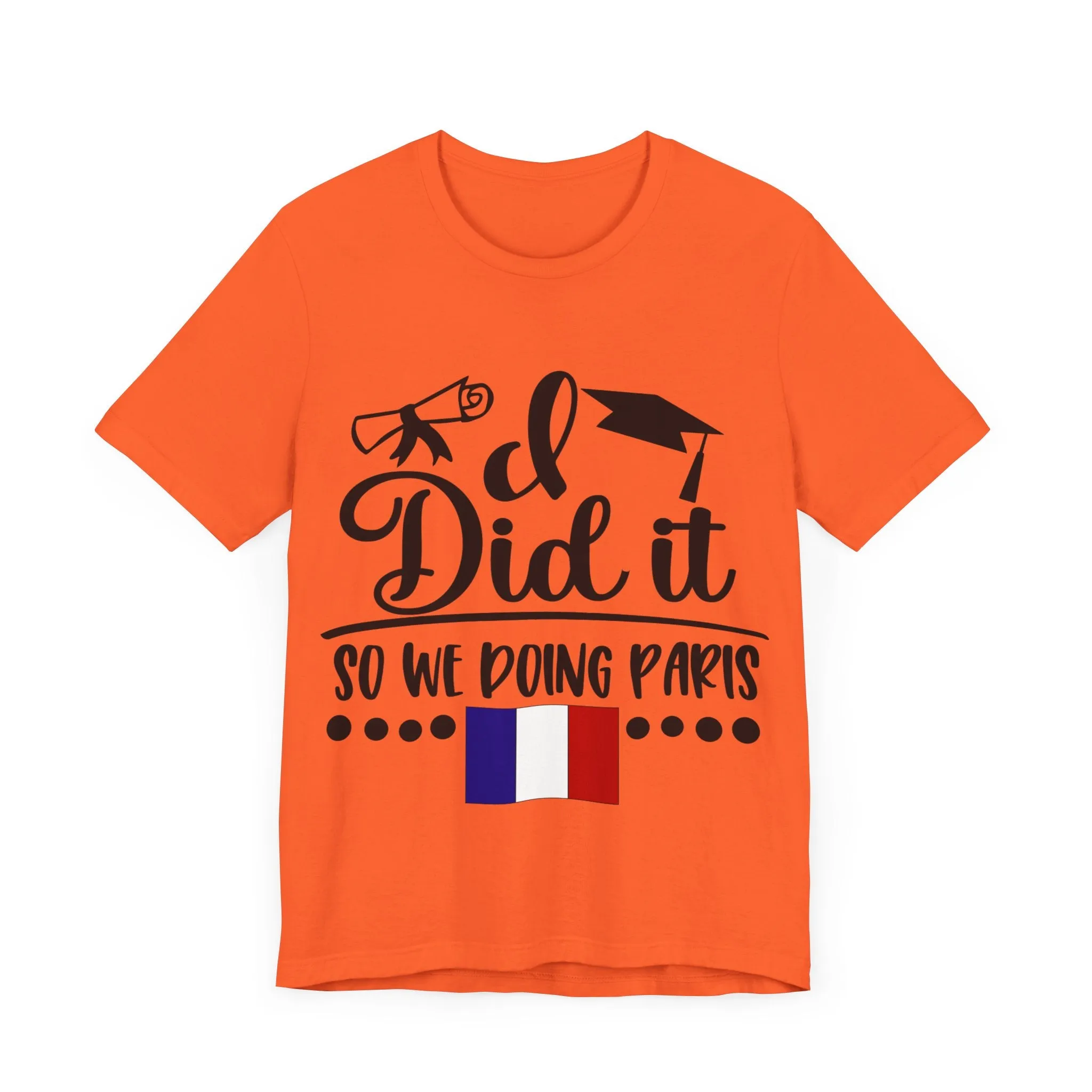 I did it, So we doing Paris-Unisex Jersey Short Sleeve Tee
