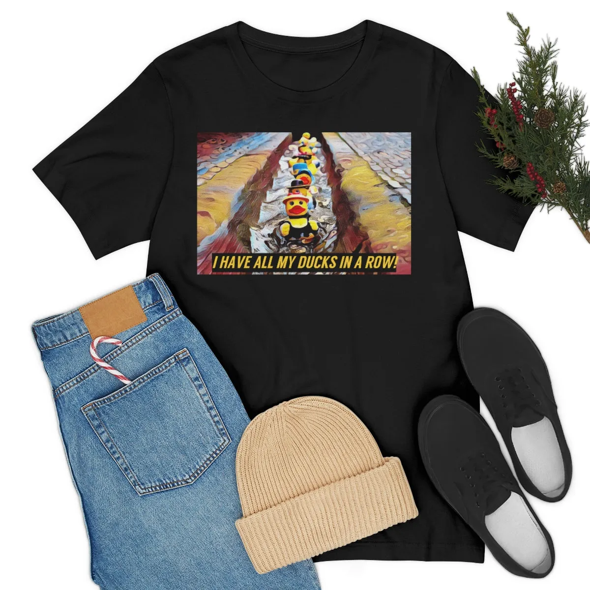 I Have All My Ducks In A Row! Short Sleeve Tee