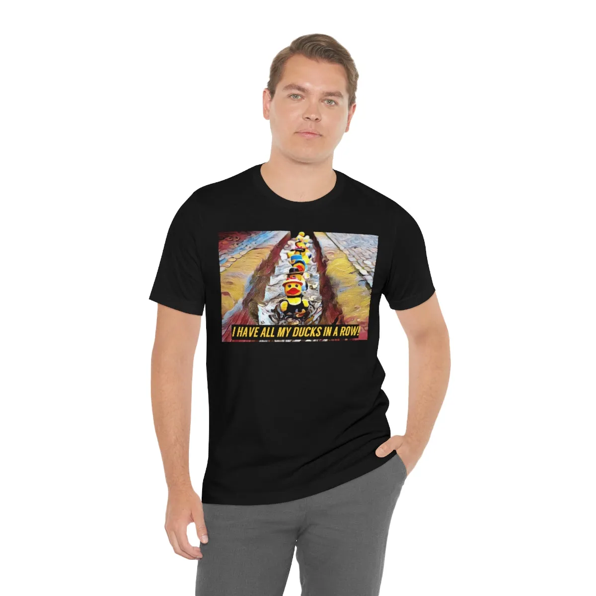 I Have All My Ducks In A Row! Short Sleeve Tee