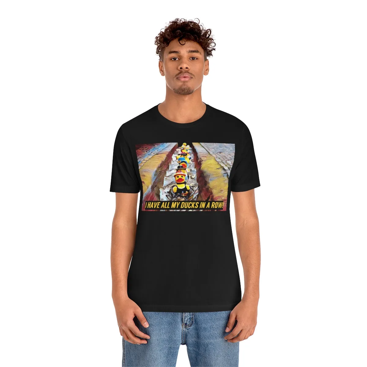 I Have All My Ducks In A Row! Short Sleeve Tee