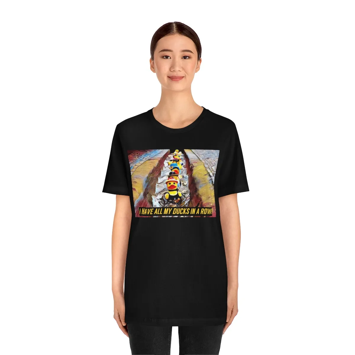 I Have All My Ducks In A Row! Short Sleeve Tee