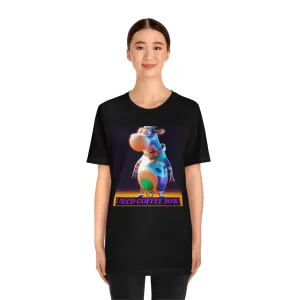 I Need Coffee Now! Short Sleeve Tee