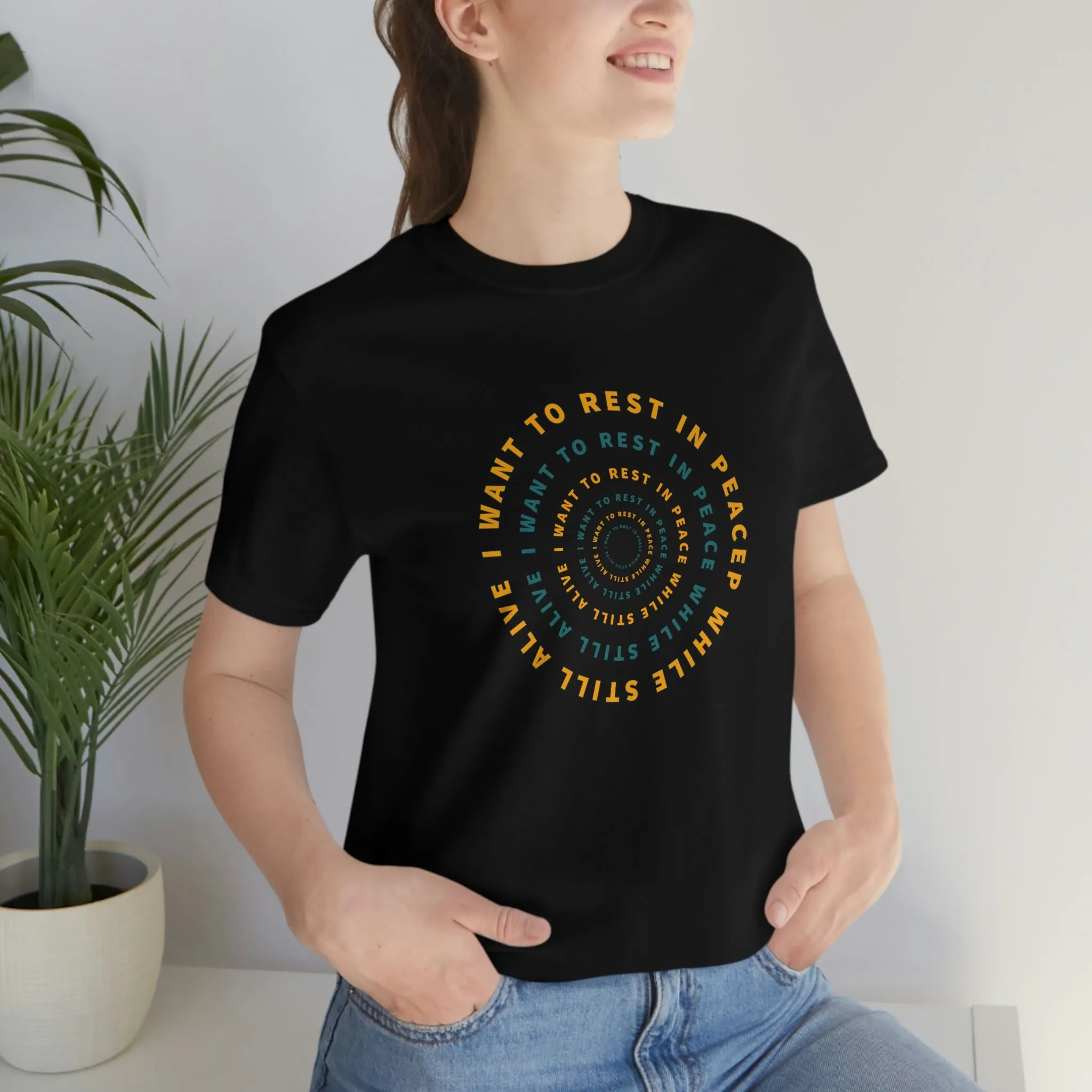 I Want To Rest In Peace While Still Alive Short Sleeve Tee