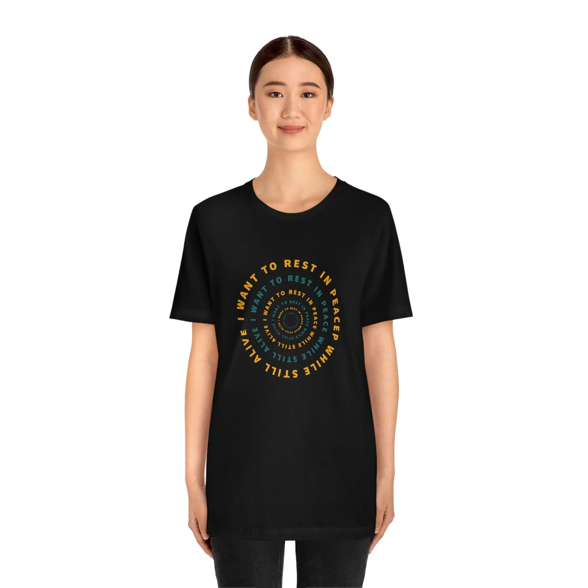 I Want To Rest In Peace While Still Alive Short Sleeve Tee