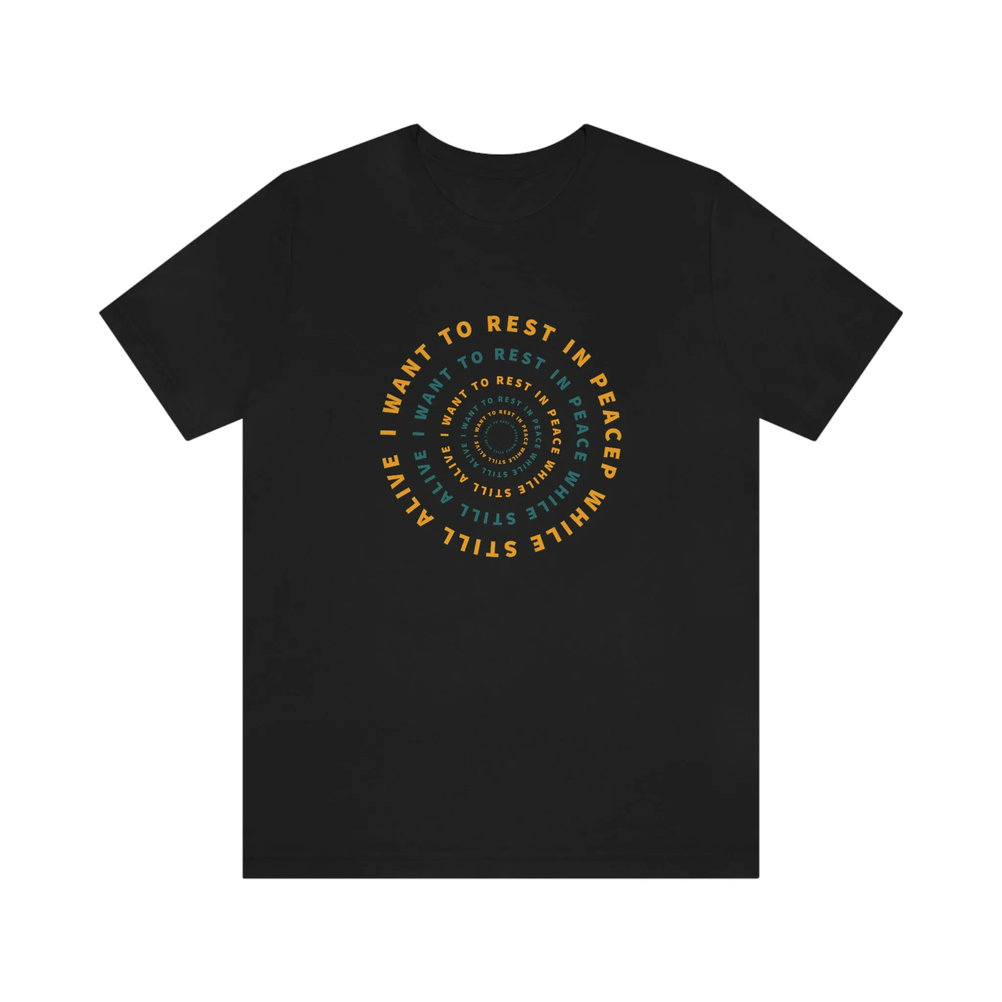 I Want To Rest In Peace While Still Alive Short Sleeve Tee