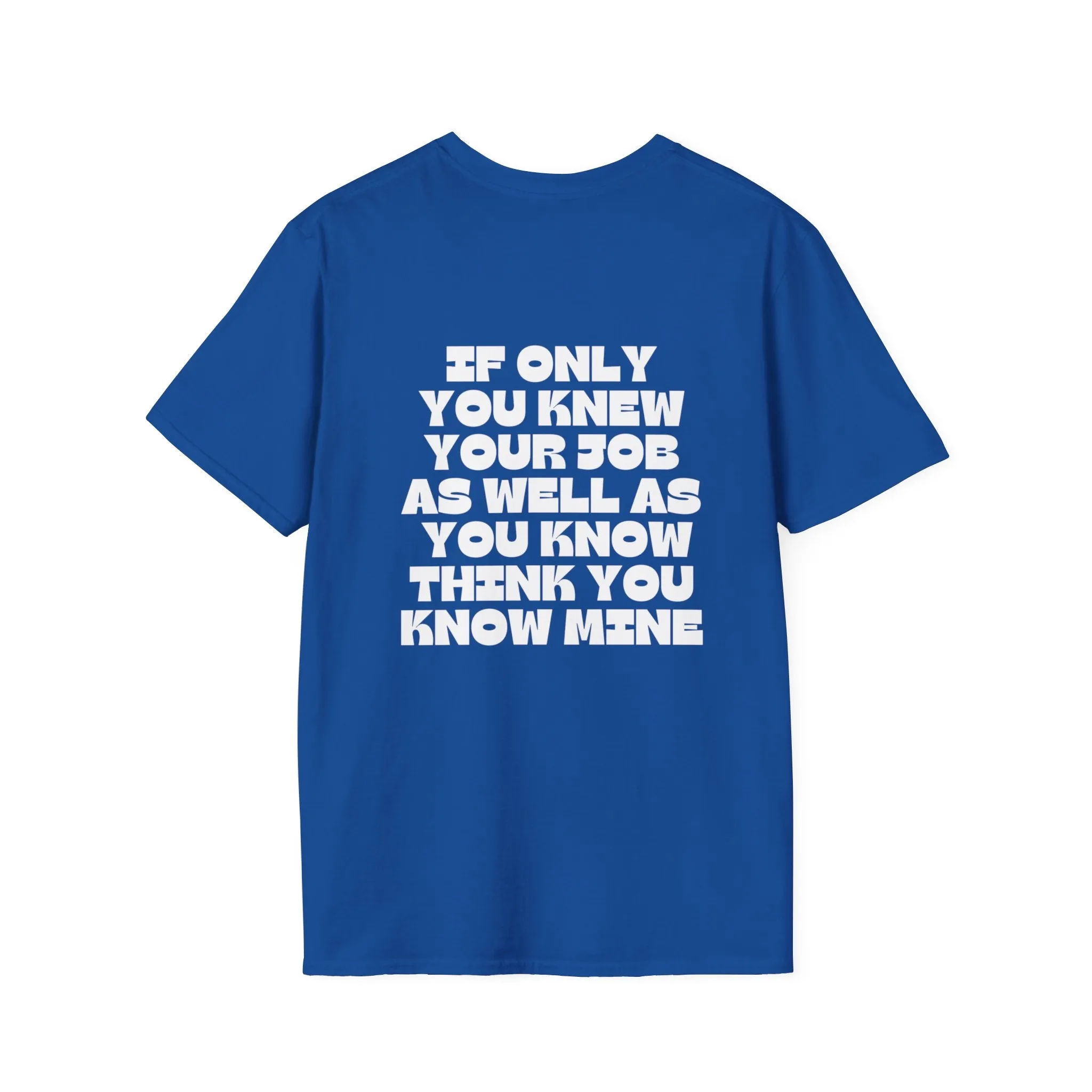If Only You Knew Your Job Sarcastic But True Tshirt