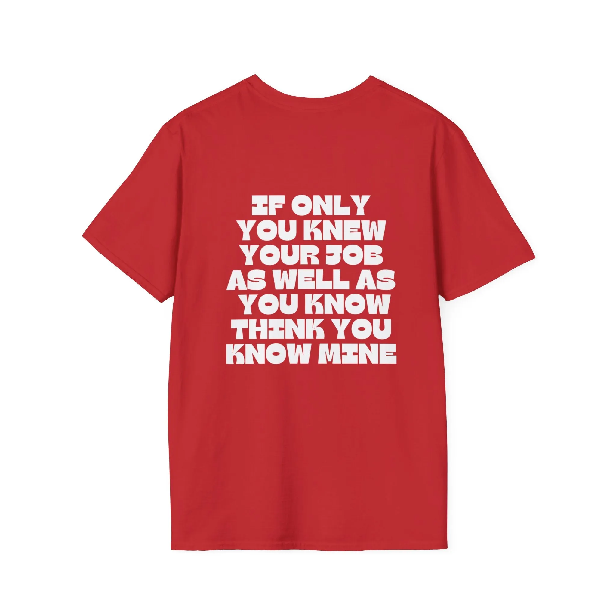 If Only You Knew Your Job Sarcastic But True Tshirt