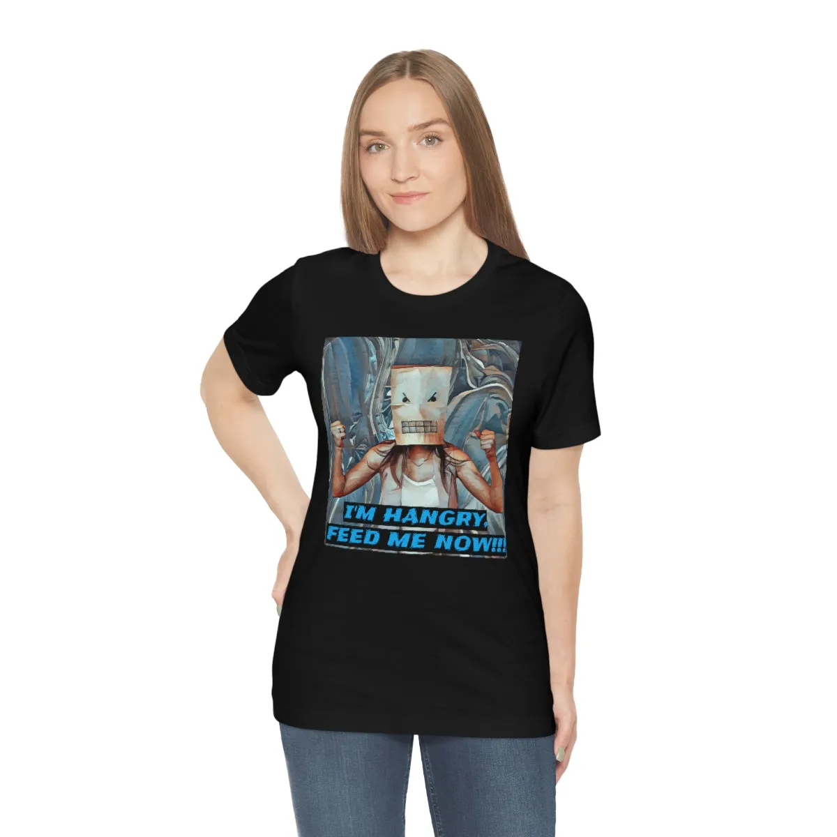 I'm Hangry Feed Me Now!!! 5 Short Sleeve Tee