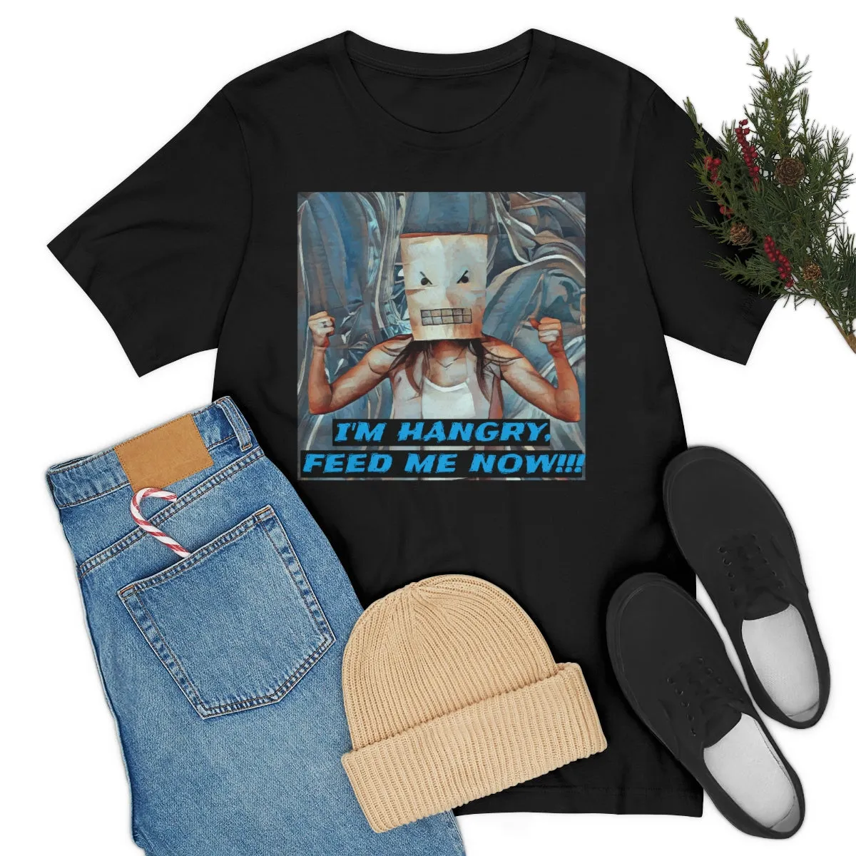 I'm Hangry Feed Me Now!!! 5 Short Sleeve Tee