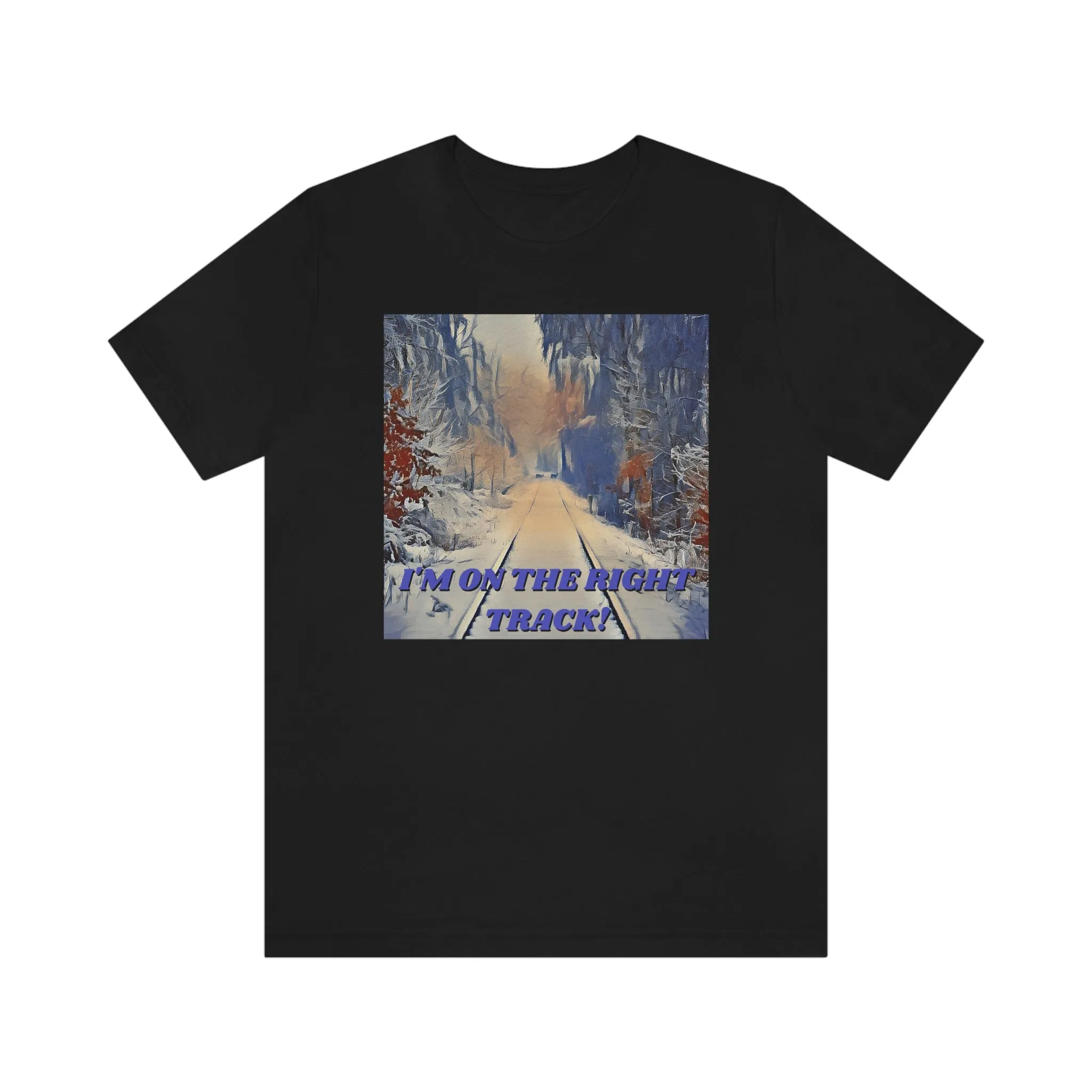 I'm On The Right Track! Short Sleeve Tee