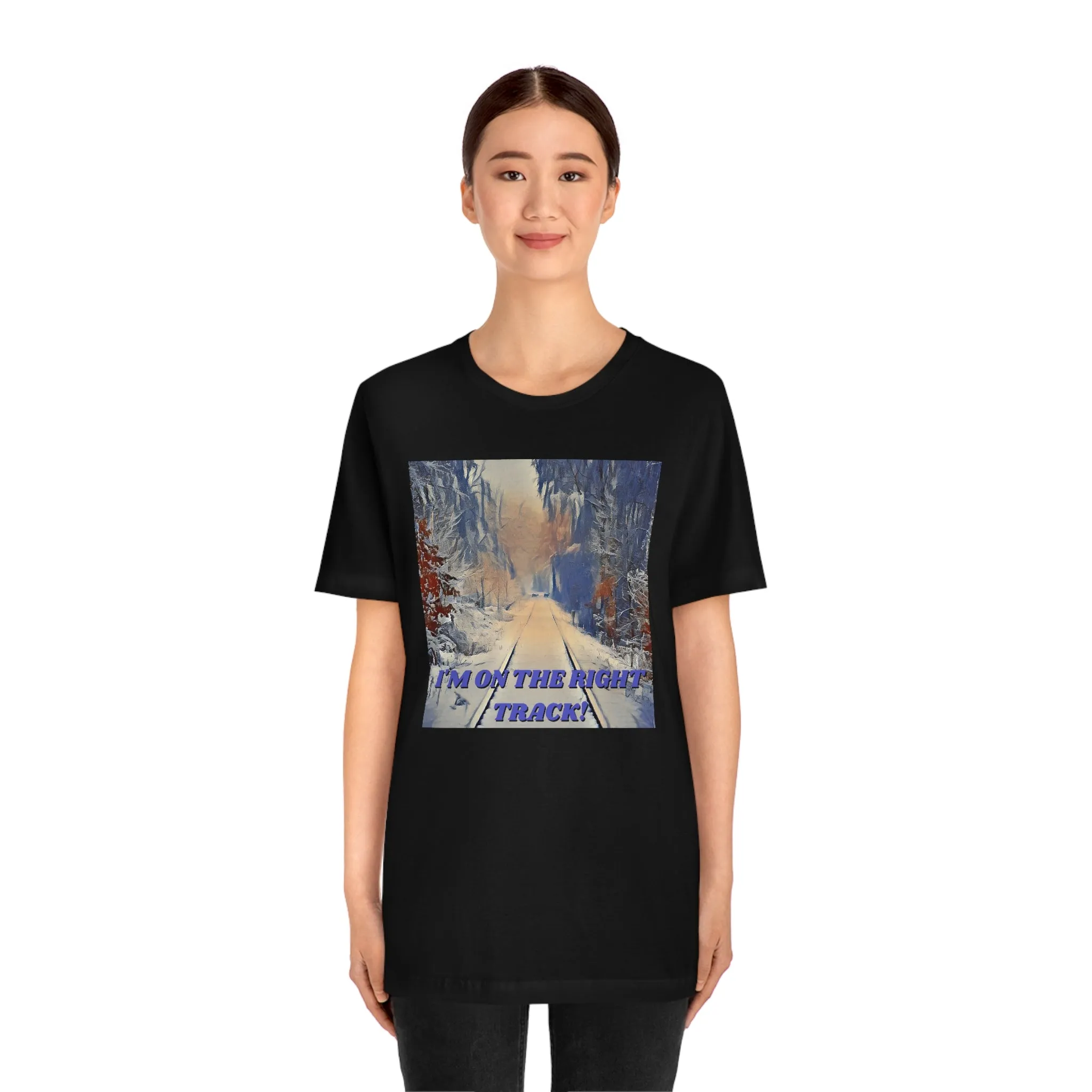 I'm On The Right Track! Short Sleeve Tee