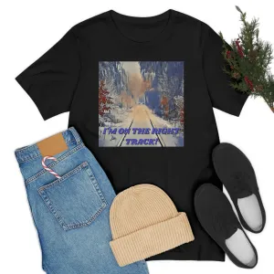 I'm On The Right Track! Short Sleeve Tee