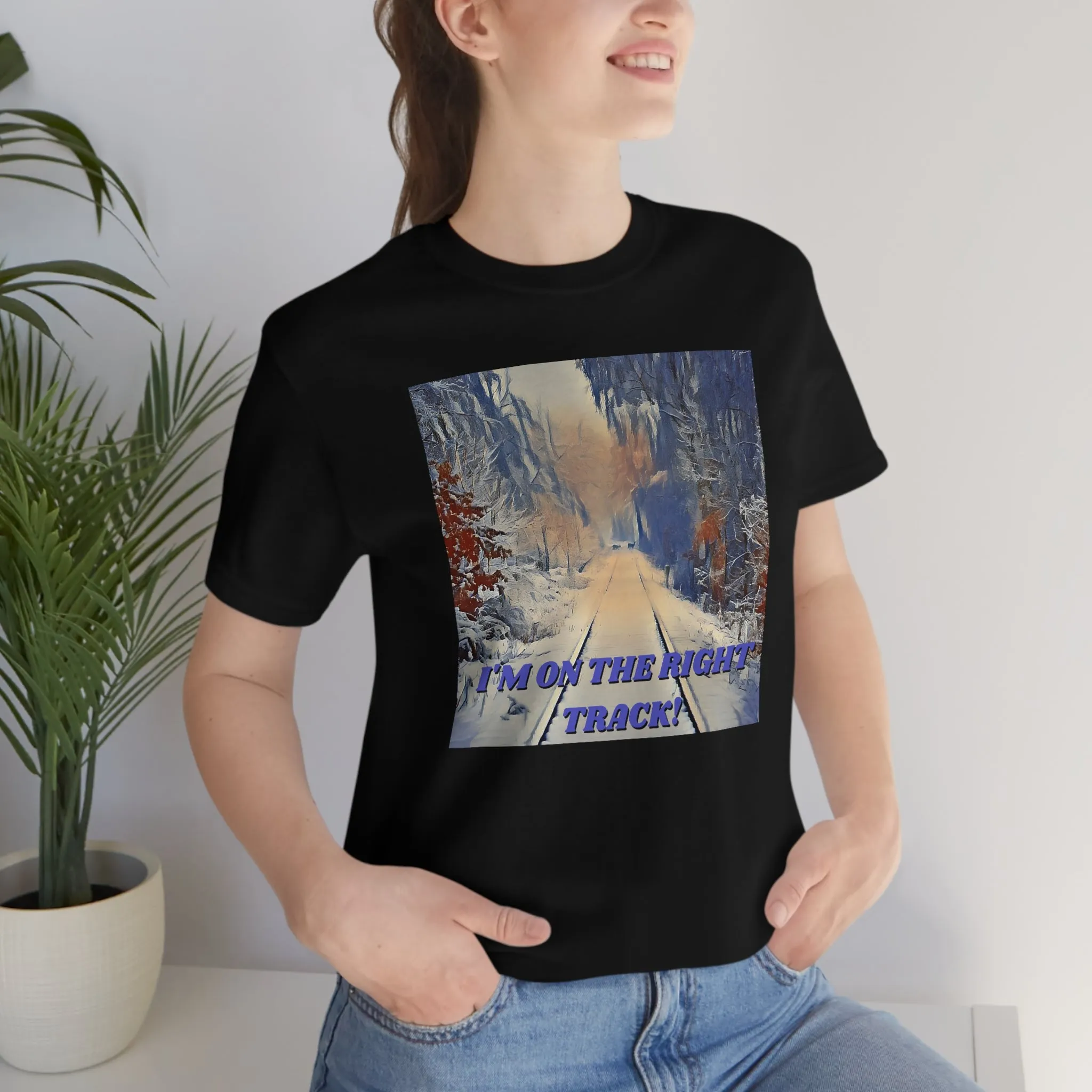 I'm On The Right Track! Short Sleeve Tee
