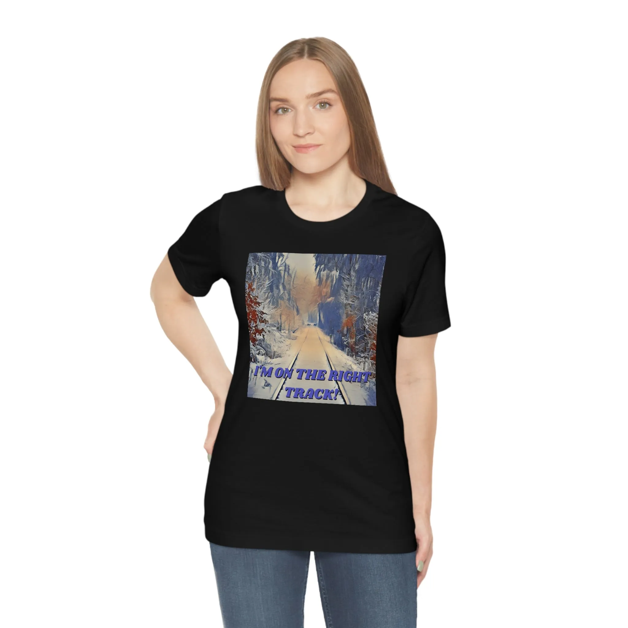 I'm On The Right Track! Short Sleeve Tee