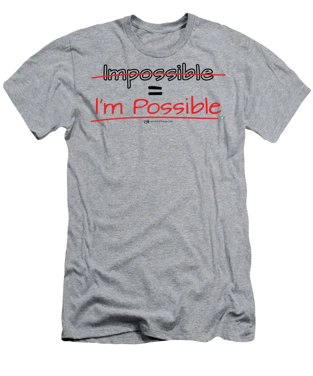Impossible Equals I Am Possible - T-Shirt