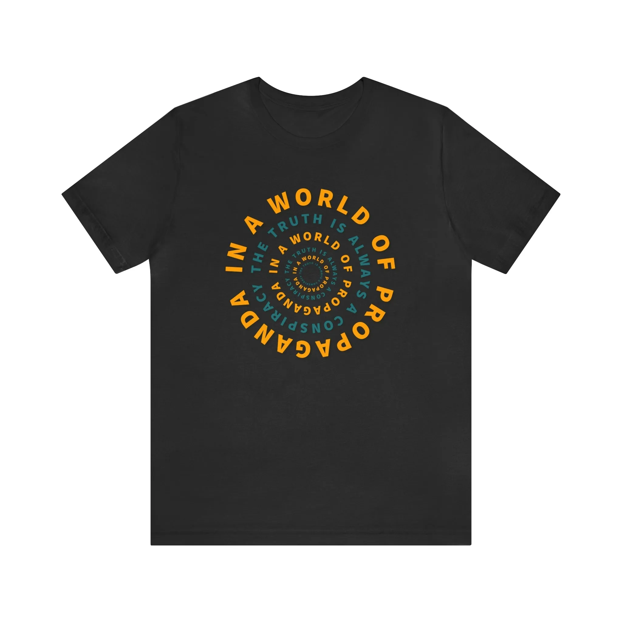 In a World of Propaganda The Truth is Always a Conspiracy Short Sleeve Tee