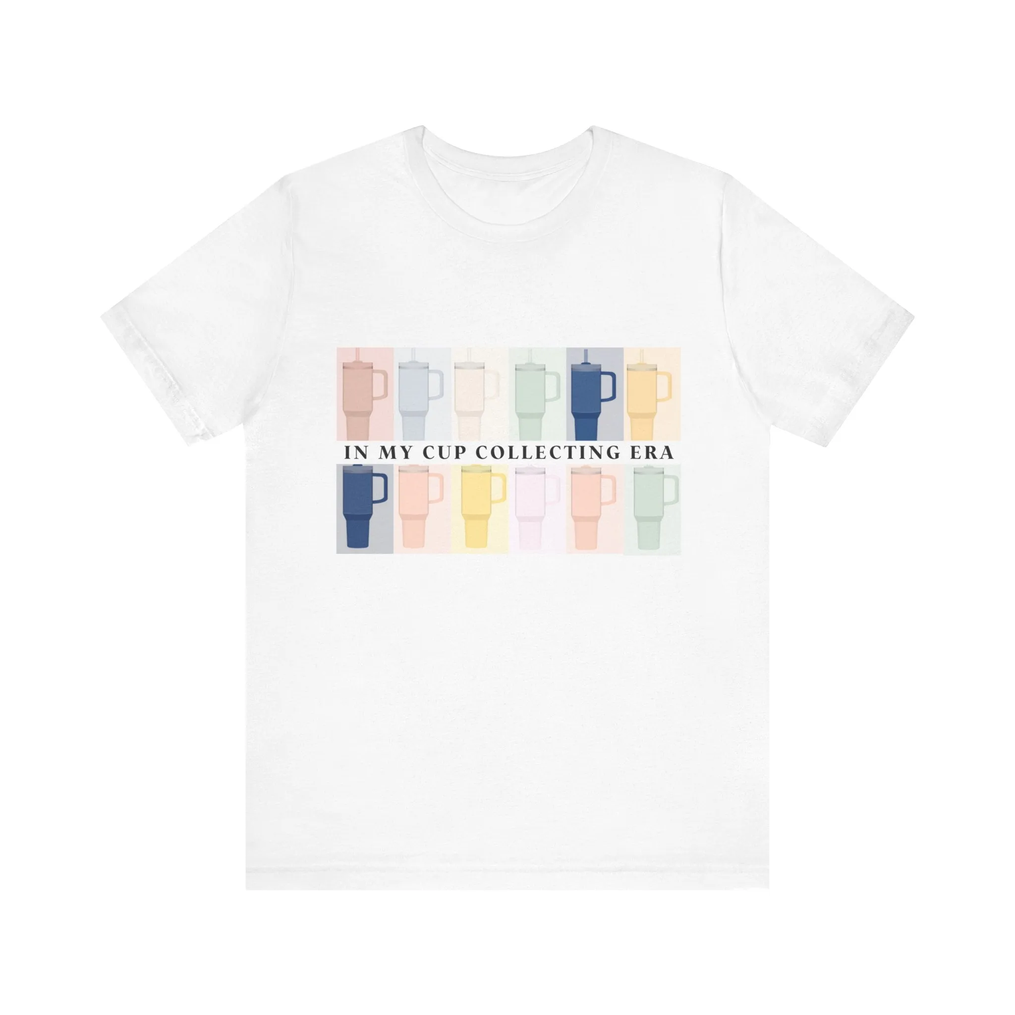 In my cup collecting era shirt tee womens stanley Unisex Jersey Short Sleeve Tee